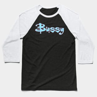 Bussy The Daddy Slayer Baseball T-Shirt